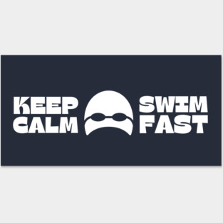 Keep Calm Swim Fast Posters and Art