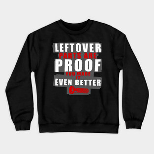 Left Over Parts Are Proof You Made It Even Better Crewneck Sweatshirt
