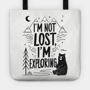 Humorous Hiking I'm Not Lost I'm Exploring Tote
