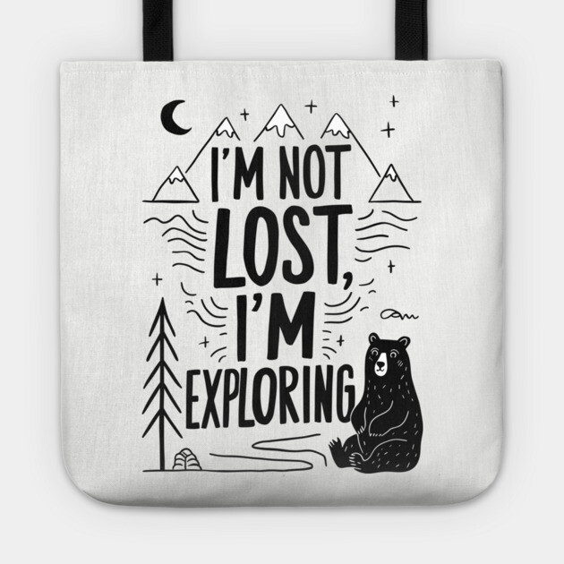 Humorous Hiking I'm Not Lost I'm Exploring Tote by Anticorporati