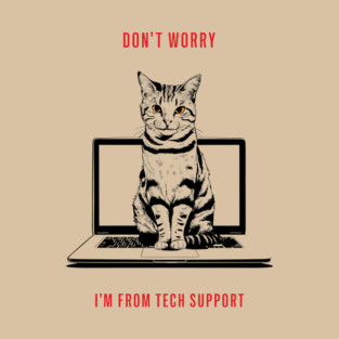 Don't Worry I'm From Tech Support Computer Nerd Humor T-Shirt