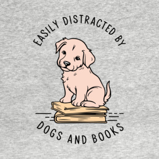 Easily Distracted By Dogs And Books Reading Humor T-Shirt
