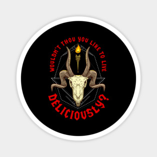 Wouldn’t Thou You Like to Live Deliciously Occult Halloween Magnet