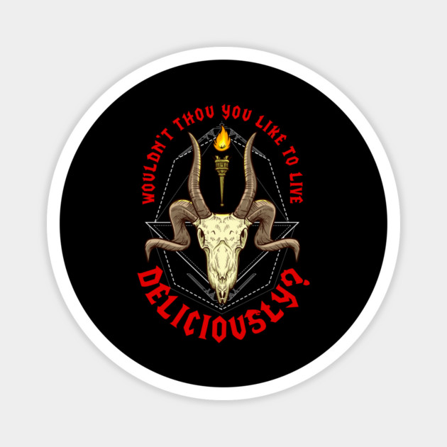 Wouldn’t Thou You Like to Live Deliciously Occult Halloween Magnet by creative