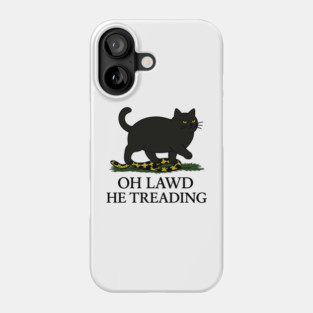 Oh-Lawd-He-Treading Phone Case