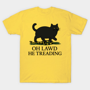 Oh-Lawd-He-Treading T-Shirt