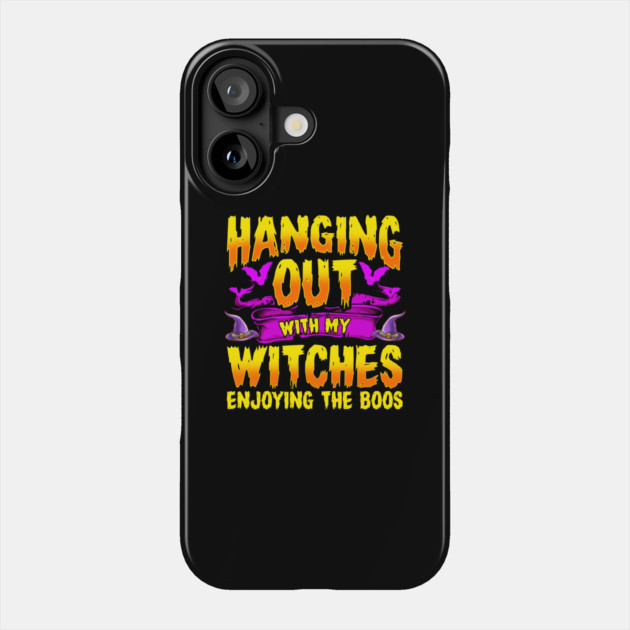 Hanging Out with my Witches Enjoying the Boos Phone Case by creative