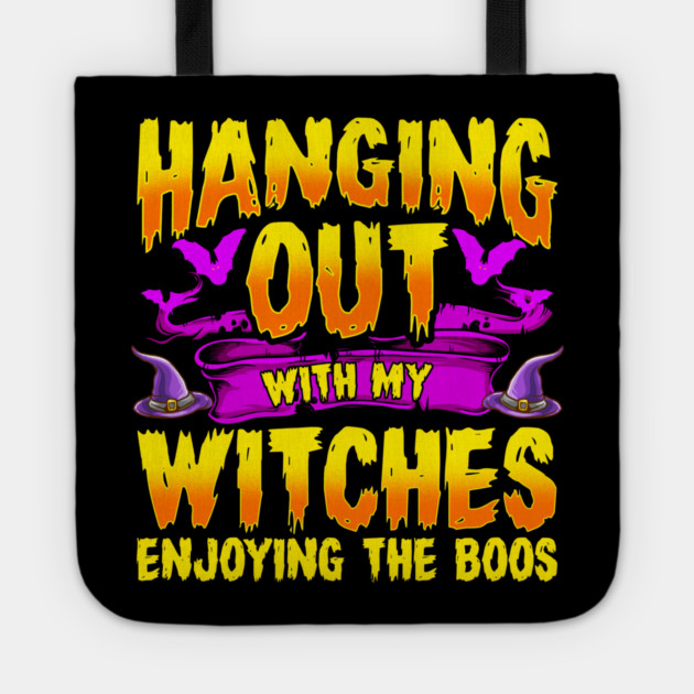 Hanging Out with my Witches Enjoying the Boos Tote by creative