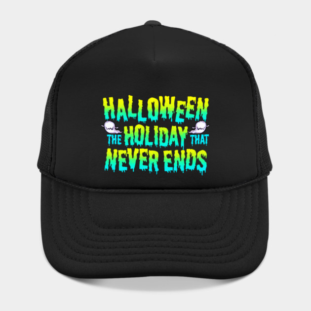 Halloween the Holiday that Never Ends Funny by creative