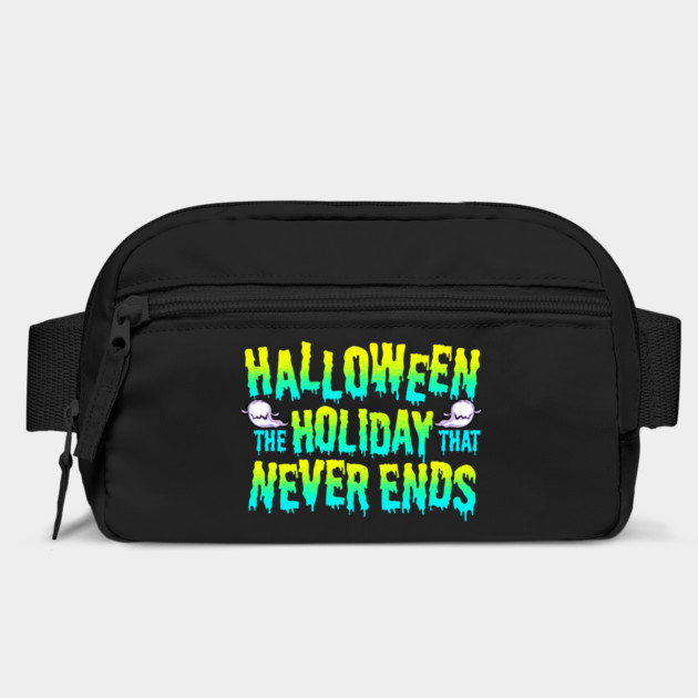 Halloween the Holiday that Never Ends Funny by creative