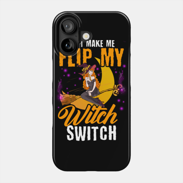Do not Make Me Flip my Witch Switch Anime Halloween Witch Phone Case by creative