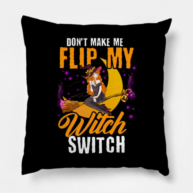 Do not Make Me Flip my Witch Switch Anime Halloween Witch Pillow by creative