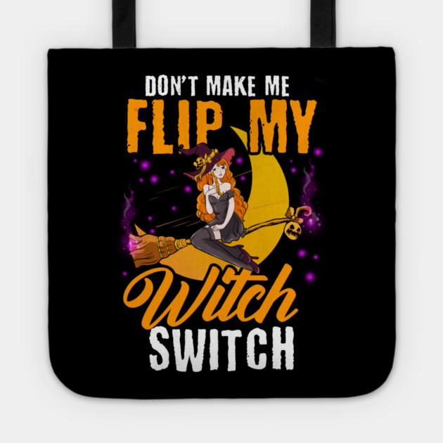 Do not Make Me Flip my Witch Switch Anime Halloween Witch Tote by creative