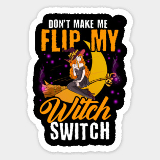 Do not Make Me Flip my Witch Switch Anime Halloween Witch Sticker