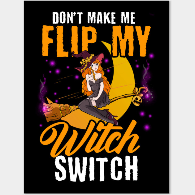 Do not Make Me Flip my Witch Switch Anime Halloween Witch Wall Art by creative