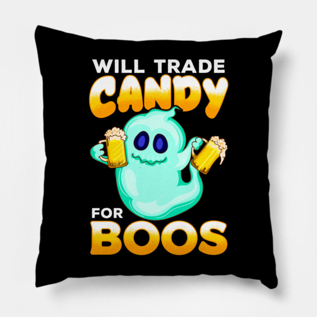 Will Trade Candy for Boos Funny Halloween Pillow by creative