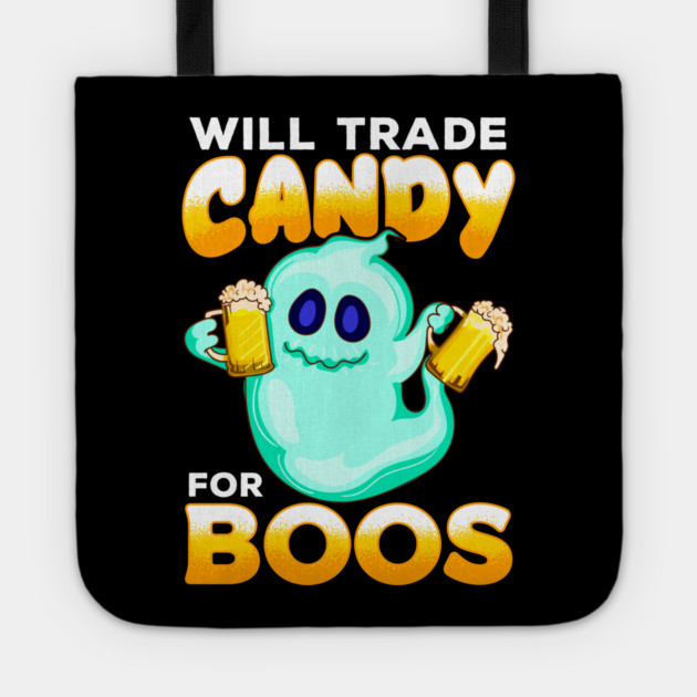 Will Trade Candy for Boos Funny Halloween Tote by creative