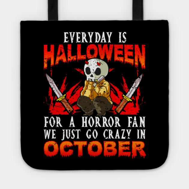 Every day is Halloween for a Horror Fan Funny Tote by creative