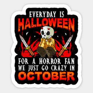 Every day is Halloween for a Horror Fan Funny Sticker