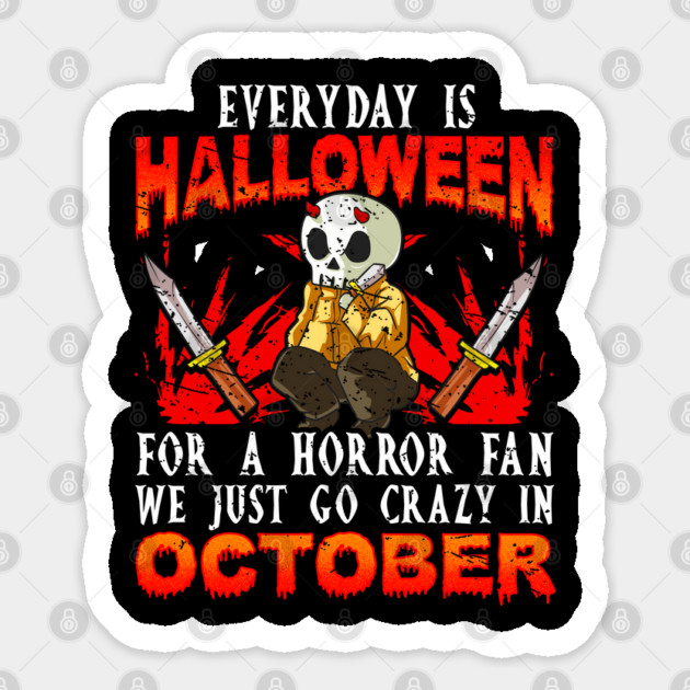 Every day is Halloween for a Horror Fan Funny Sticker by creative
