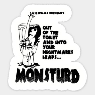 Out of the toilet and into your nightmares! Sticker