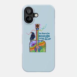 Let there be songs.... Phone Case