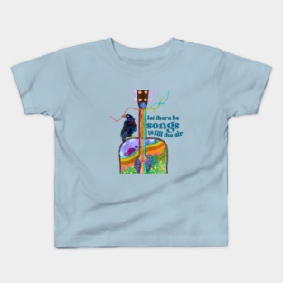Let there be songs.... Kids T-Shirt