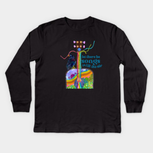 Let there be songs.... Kids Long Sleeve T-Shirt