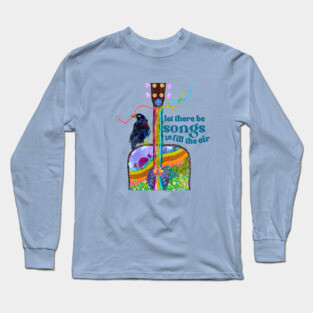 Let there be songs.... Long Sleeve T-Shirt
