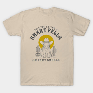 Smart-Fella-Or-A-Fart-Smella T-Shirt