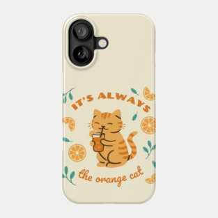 Always the orange cat Phone Case