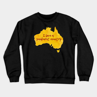 I Love A Sunburnt Country Crewneck Sweatshirt