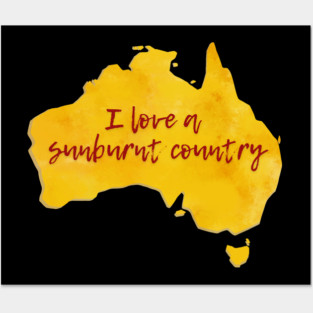 I Love A Sunburnt Country Posters and Art