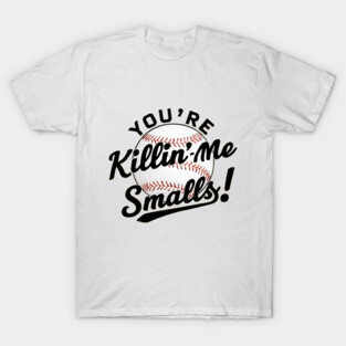 THE SANDLOT - YOU'RE KILLIN ME SMALLS T-Shirt