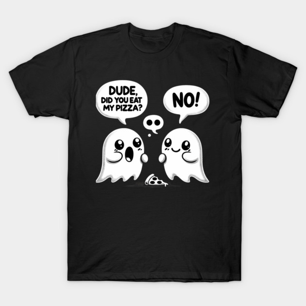 Funny Pizza Ghost Saying T-Shirt by logiamerch