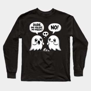 Funny Pizza Ghost Saying Long Sleeve T-Shirt