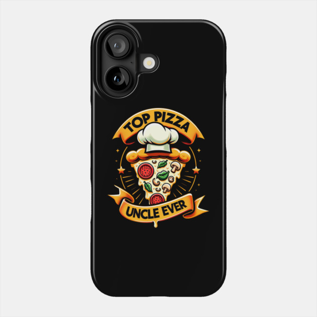 Funny Top Uncle Ever, Pizza Lover Phone Case by logiamerch