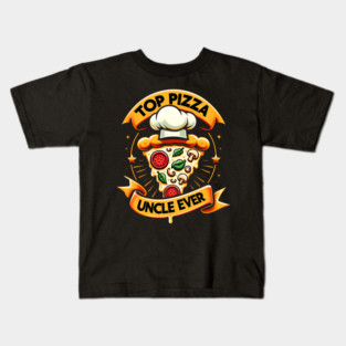 Funny Top Uncle Ever, Pizza Lover Kids T-Shirt