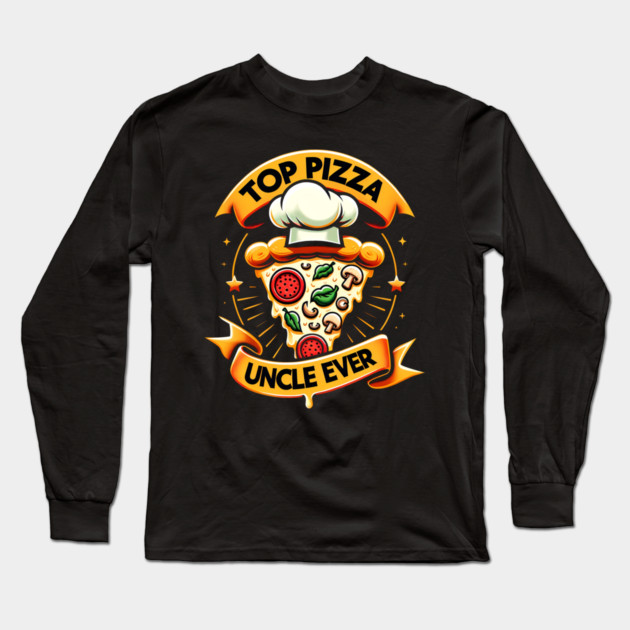 Funny Top Uncle Ever, Pizza Lover Long Sleeve T-Shirt by logiamerch