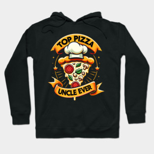 Funny Top Uncle Ever, Pizza Lover Hoodie