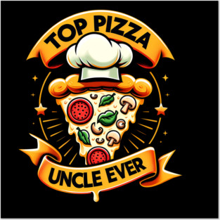 Funny Top Uncle Ever, Pizza Lover Posters and Art