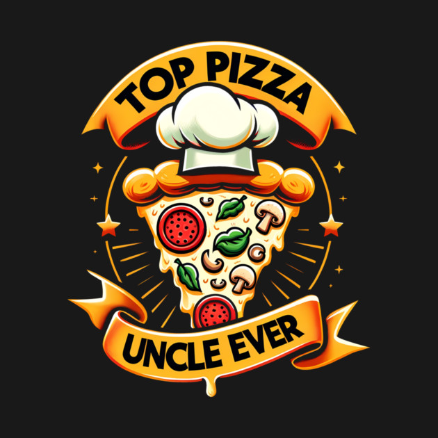 Funny Top Uncle Ever, Pizza Lover by logiamerch