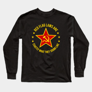 Red Flag Laws Long Sleeve T-Shirt