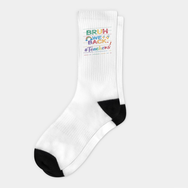 Bruh We Back Teachers First Day of School Back to School Socks by JessArty