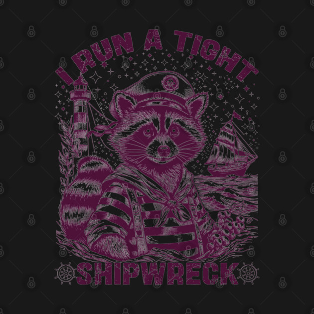 I Run A Tight Shipwreck by JessArty