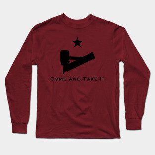 Come and Take It Nail Gun Long Sleeve T-Shirt