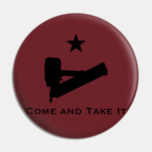 Come and Take It Nail Gun Pin