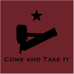 Come and Take It Nail Gun Posters and Art