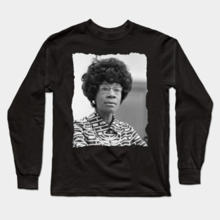 Shirley Chisholm Long Sleeve T-Shirt
