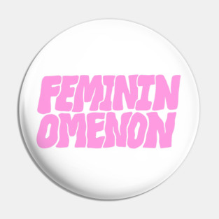 Femininomenon Pin